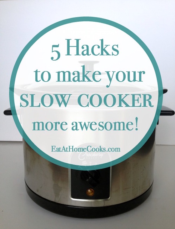 5 Slow Cooker Hacks to Make it Really Work for You