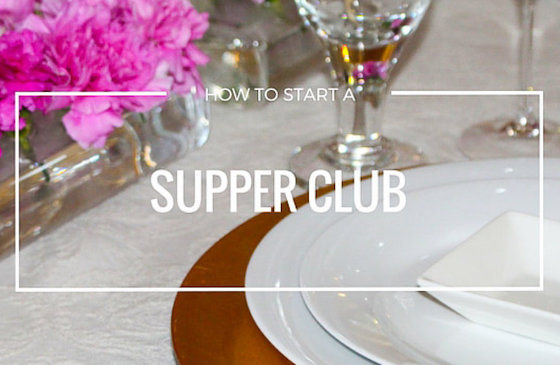 How to start a supper club and other reasons to throw a party