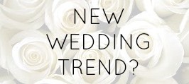 New Wedding Trend?