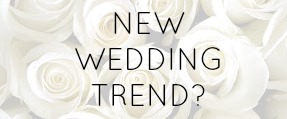 New Wedding Trend?