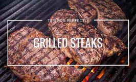 Tips for perfectly grilled steaks